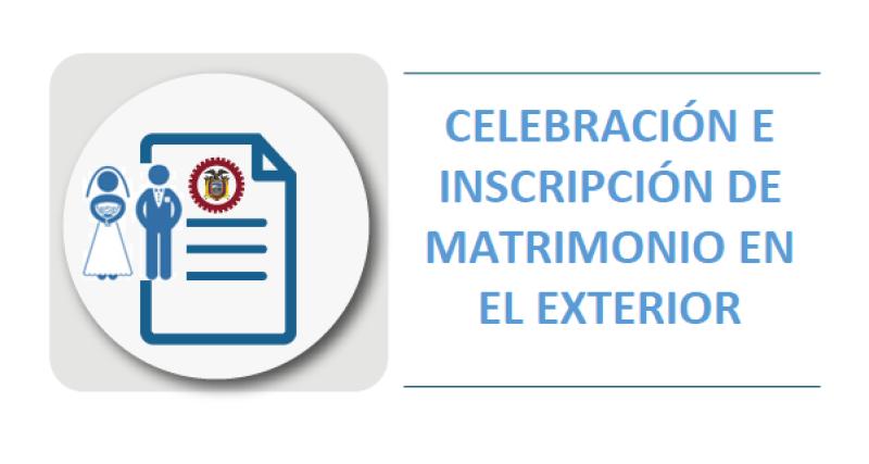Celebración e inscripción de matrimonio en el exterior